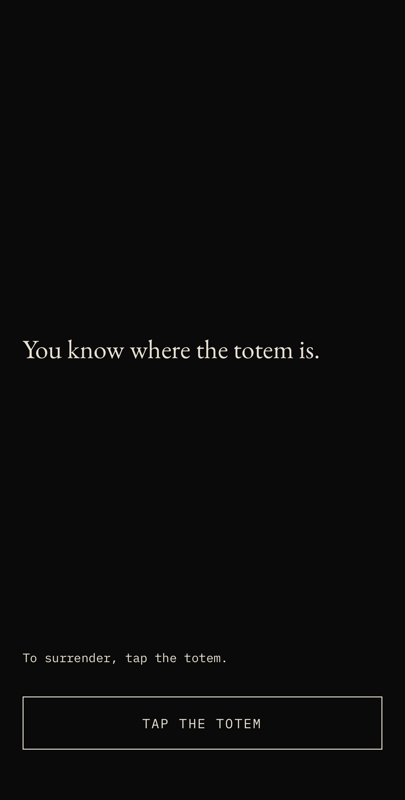 A screen reading "You know where the totem is", with a button reading TAP THE TOTEM.